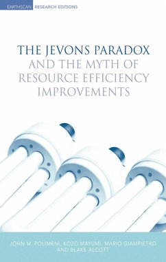 The Jevons Paradox and the Myth of Resource Efficiency Improvements (eBook, PDF) - Alcott, Blake; Giampietro, Mario; Mayumi, Kozo; Polimeni, John