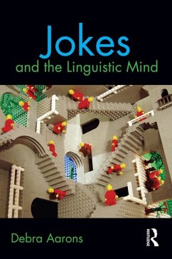 Jokes and the Linguistic Mind (eBook, ePUB) - Aarons, Debra