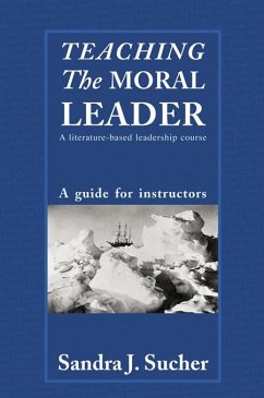 Teaching The Moral Leader (eBook, PDF) - Sucher, Sandra J.