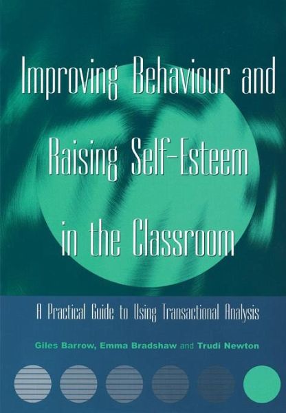 Improving Behaviour and Raising Self-Esteem in the Classroom (eBook, ePUB) Improving Behaviour and Raising Self-Esteem in the Classroom (eBook, ePUB)