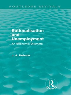 Rationalisation and Unemployment (Routledge Revivals) (eBook, PDF) - Hobson, J. A.