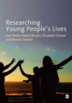 Researching Young People's Lives (eBook, PDF) - Heath, Sue; Brooks, Rachel; Cleaver, Elizabeth; Ireland, Eleanor