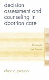 Decision Assessment and Counseling in Abortion Care (eBook, ePUB) Decision Assessment and Counseling in Abortion Care (eBook, ePUB)