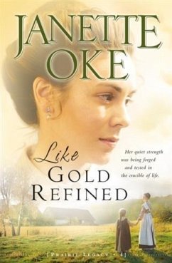 Like Gold Refined (Prairie Legacy Book #4) (eBook, ePUB) - Oke, Janette