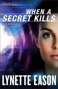 When a Secret Kills (Deadly Reunions Book #3) (eBook, ePUB) - Eason, Lynette