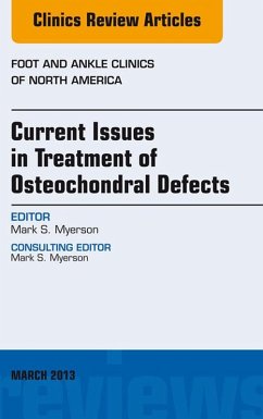 Current Issues in Treatment of Osteochondral Defects, An Issue of Foot and Ankle Clinics (eBook, ePUB) - Myerson, Mark S.