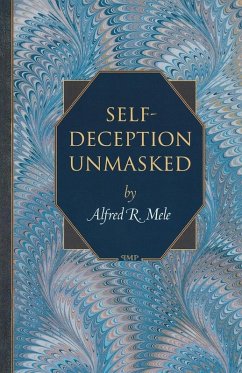 Self-Deception Unmasked (eBook, ePUB) - Mele, Alfred R.