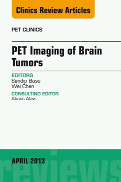 PET Imaging of Brain Tumors, An Issue of PET Clinics (eBook, ePUB) - Basu, Sandip; Chen, Wei