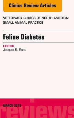 Feline Diabetes, An Issue of Veterinary Clinics: Small Animal Practice (eBook, ePUB) - Rand, Jacquie