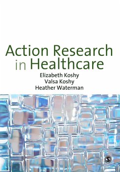 Action Research in Healthcare (eBook, PDF) - Koshy, Elizabeth; Koshy, Valsa; Waterman, Heather