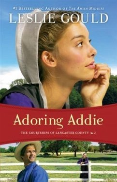 Adoring Addie (The Courtships of Lancaster County Book #2) (eBook, ePUB) - Gould, Leslie
