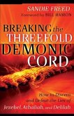 Breaking the Threefold Demonic Cord (eBook, ePUB)