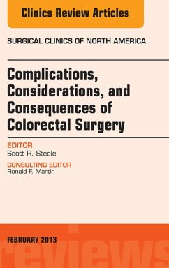 Complications, Considerations and Consequences of Colorectal Surgery, An Issue of Surgical Clinics (eBook, ePUB) - Steele, Scott R.