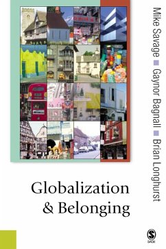 Globalization and Belonging (eBook, PDF) - Savage, Michael; Bagnall, Gaynor; Longhurst, Brian
