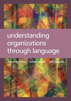 Understanding Organizations through Language (eBook, PDF) - Tietze, Susanne; Cohen, Laurie; Musson, Gillian