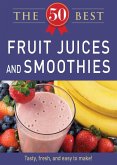 50 Best Fruit Juices and Smoothies (eBook, ePUB)