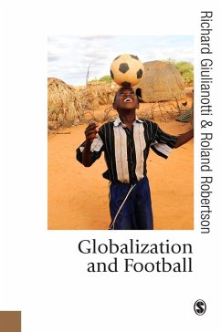 Globalization and Football (eBook, PDF) - Giulianotti, Richard; Robertson, Roland