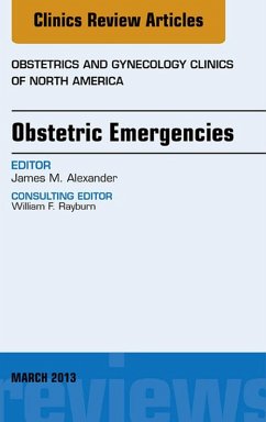 Obstetric Emergencies, An Issue of Obstetrics and Gynecology Clinics (eBook, ePUB) - Alexander, James M.