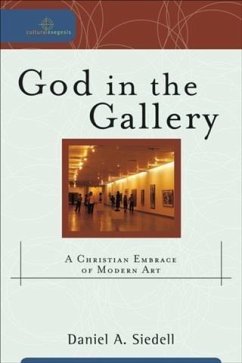 God in the Gallery (Cultural Exegesis) (eBook, ePUB) - Siedell, Daniel A.