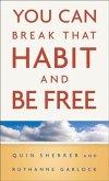 You Can Break That Habit and Be Free (eBook, ePUB)