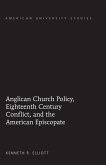 Anglican Church Policy, Eighteenth Century Conflict, and the American Episcopate (eBook, PDF)