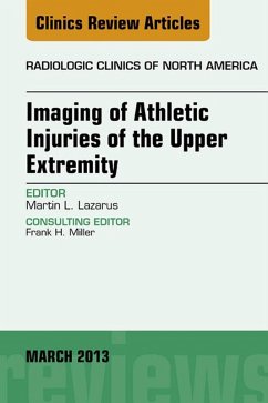 Imaging of Athletic Injuries of the Upper Extremity, An Issue of Radiologic Clinics of North America (eBook, ePUB) - Lazarus, Martin L.
