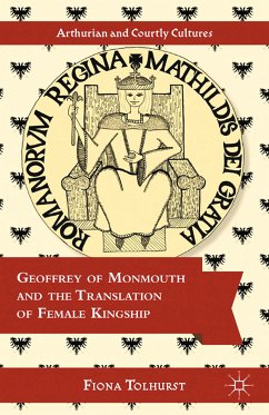 Geoffrey of Monmouth and the Translation of Female Kingship (eBook, PDF) - Tolhurst, F.