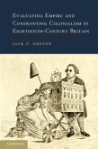 Evaluating Empire and Confronting Colonialism in Eighteenth-Century Britain (eBook, PDF)
