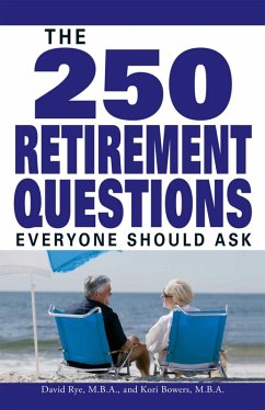 The 250 Retirement Questions Everyone Should Ask (eBook, ePUB) - Rye, David; Bowers, Kori