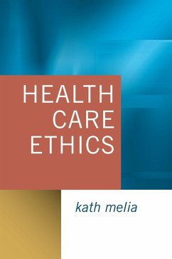 Health Care Ethics (eBook, PDF) - Melia, Kath