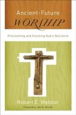 Ancient-Future Worship (Ancient-Future) (eBook, ePUB) Ancient-Future Worship (Ancient-Future) (eBook, ePUB)