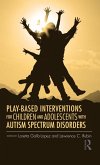 Play-Based Interventions for Children and Adolescents with Autism Spectrum Disorders (eBook, ePUB)