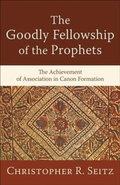 Goodly Fellowship of the Prophets (Acadia Studies in Bible and Theology) (eBook, ePUB) - Seitz, Christopher R.