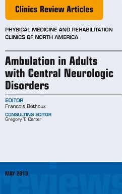 Ambulation in Adults with Central Neurologic Disorders, An Issue of Physical Medicine and Rehabilitation Clinics (eBook, ePUB) - Bethoux, Francois