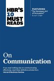 HBR's 10 Must Reads on Communication (with featured article &quote;The Necessary Art of Persuasion,&quote; by Jay A. Conger) (eBook, ePUB)