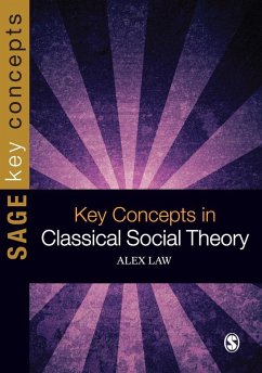 Key Concepts in Classical Social Theory (eBook, PDF) - Law, Alex
