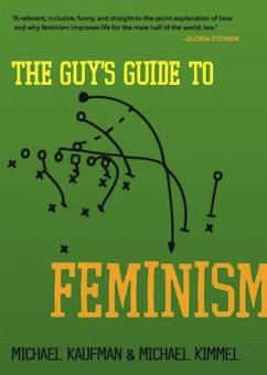 The Guy's Guide to Feminism (eBook, ePUB) - Kaufman, Michael; Kimmel, Michael