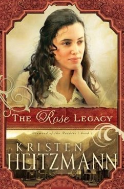 Rose Legacy (Diamond of the Rockies Book #1) (eBook, ePUB) - Heitzmann, Kristen