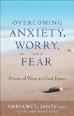 Overcoming Anxiety, Worry, and Fear (eBook, ePUB)
