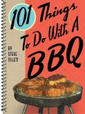 101 Things To Do With A BBQ (eBook, ePUB) 101 Things To Do With A BBQ (eBook, ePUB)