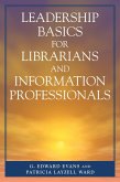 Leadership Basics for Librarians and Information Professionals (eBook, ePUB) Leadership Basics for Librarians and Information Professionals (eBook, ePUB)