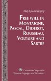 Free Will in Montaigne, Pascal, Diderot, Rousseau, Voltaire and Sartre (eBook, PDF)