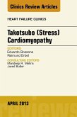 Takotsubo (Stress) Cardiomyopathy, An Issue of Heart Failure Clinics (eBook, ePUB)