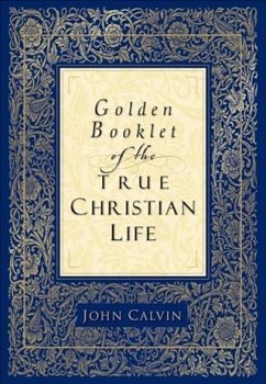 Golden Booklet of the True Christian Life (eBook, ePUB) - Calvin, John