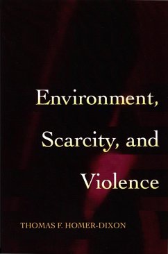 Environment, Scarcity, and Violence (eBook, ePUB) - Homer-Dixon, Thomas F.