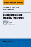 Osteoporosis and Fragility Fractures, An Issue of Orthopedic Clinics (eBook, ePUB)