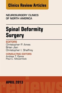 Spinal Deformity Surgery, An Issue of Neurosurgery Clinics (eBook, ePUB) - Ames, Christopher; Jian, Brian; Shaffrey, Christopher I.