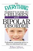 The Everything Parent's Guide To Children With Bipolar Disorder (eBook, ePUB)