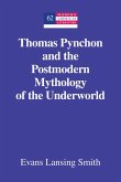 Thomas Pynchon and the Postmodern Mythology of the Underworld (eBook, PDF)