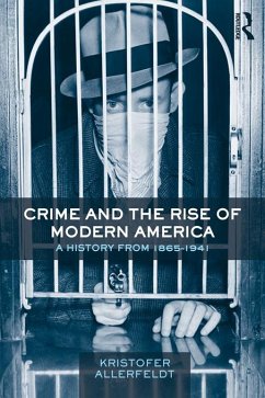 Crime and the Rise of Modern America (eBook, PDF) - Allerfeldt, Kristofer
